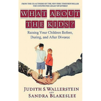 Book cover of "What About the Kids? Raising Your Children Before, During and After Your Divorce"
